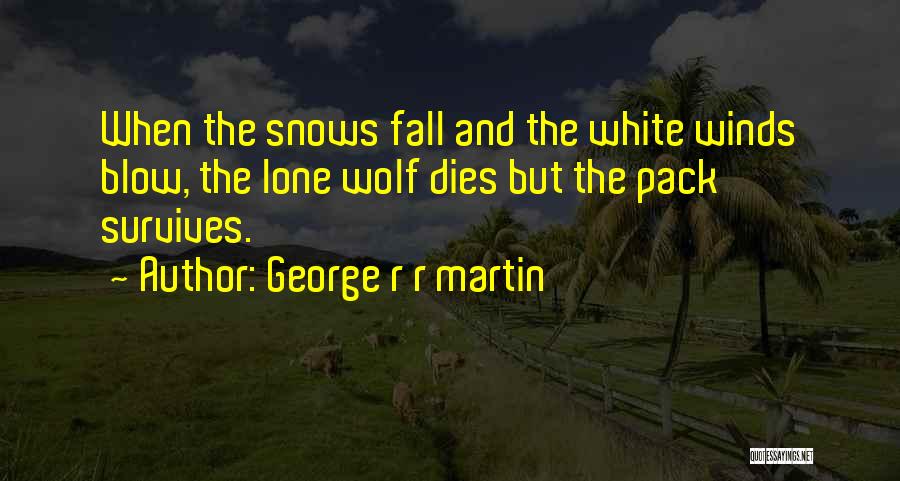 Lone Wolf Quotes By George R R Martin