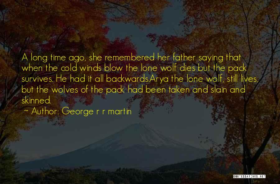 Lone Wolf Quotes By George R R Martin