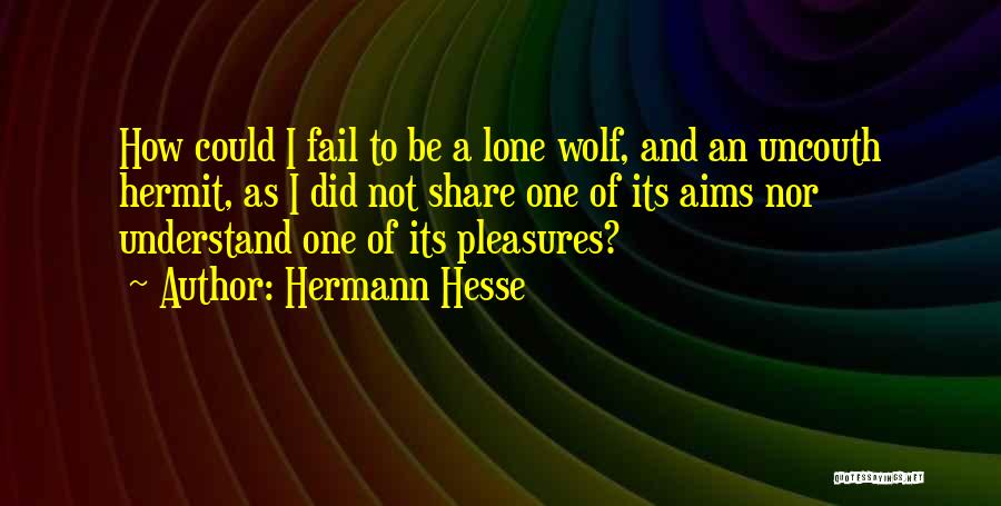 Lone Wolf Quotes By Hermann Hesse