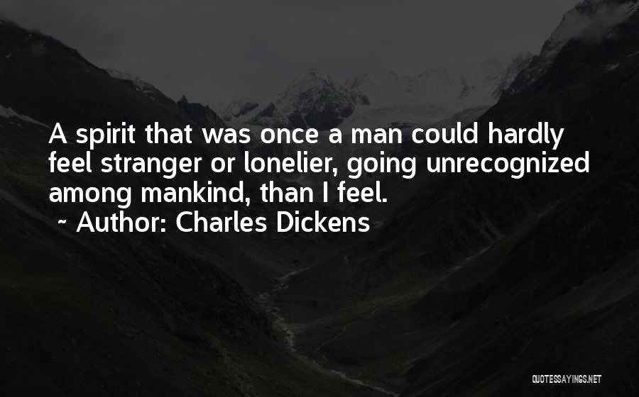 Lonelier Quotes By Charles Dickens