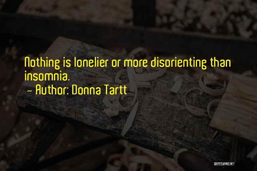 Lonelier Quotes By Donna Tartt