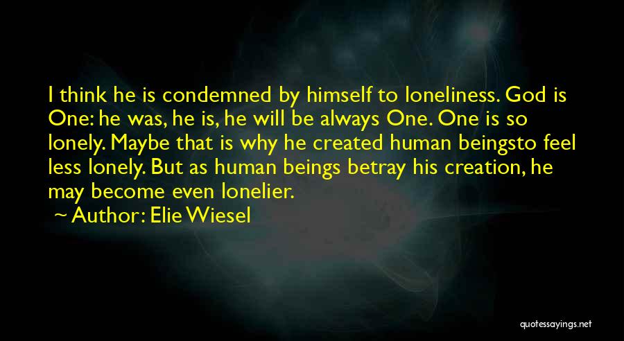 Lonelier Quotes By Elie Wiesel