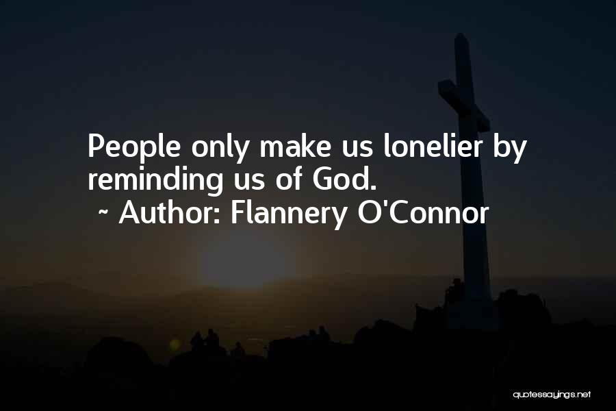 Lonelier Quotes By Flannery O'Connor