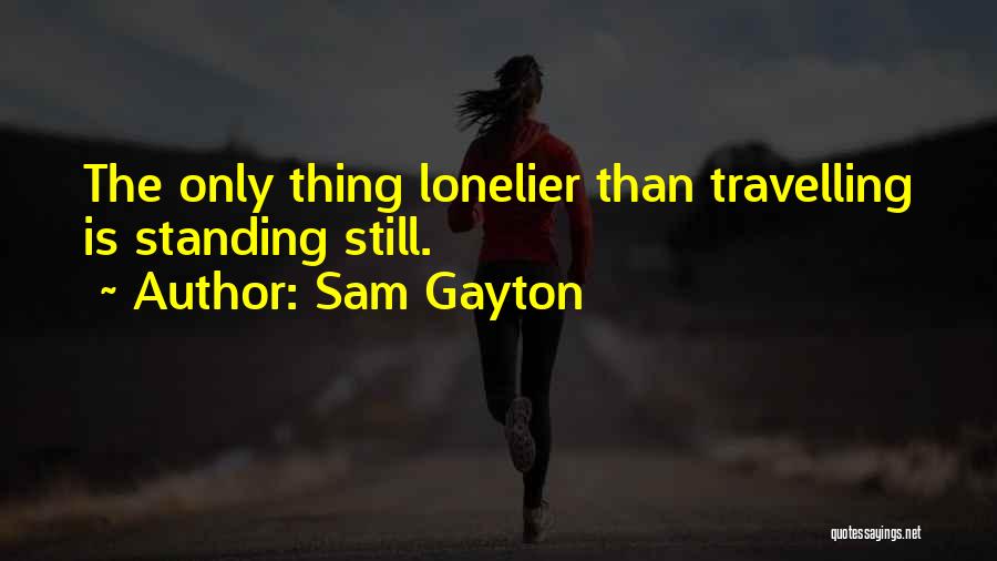 Lonelier Quotes By Sam Gayton