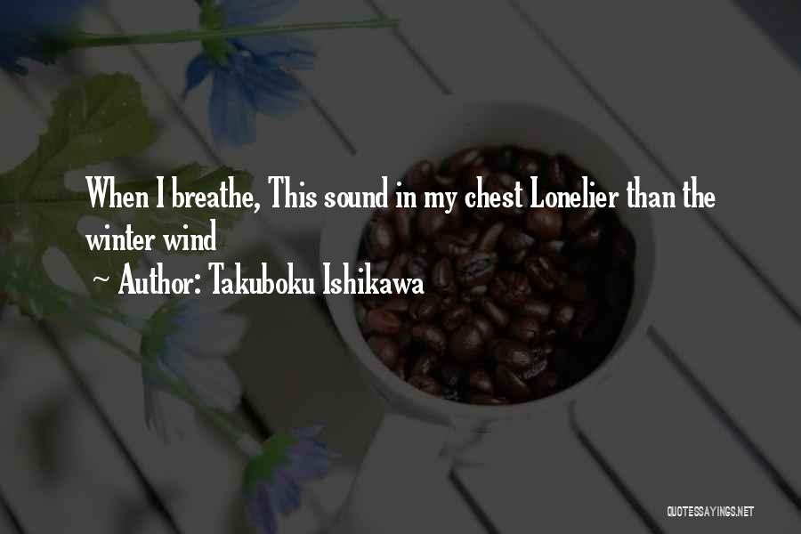 Lonelier Quotes By Takuboku Ishikawa