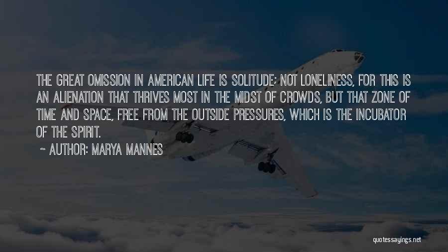 Loneliness And Alienation Quotes By Marya Mannes