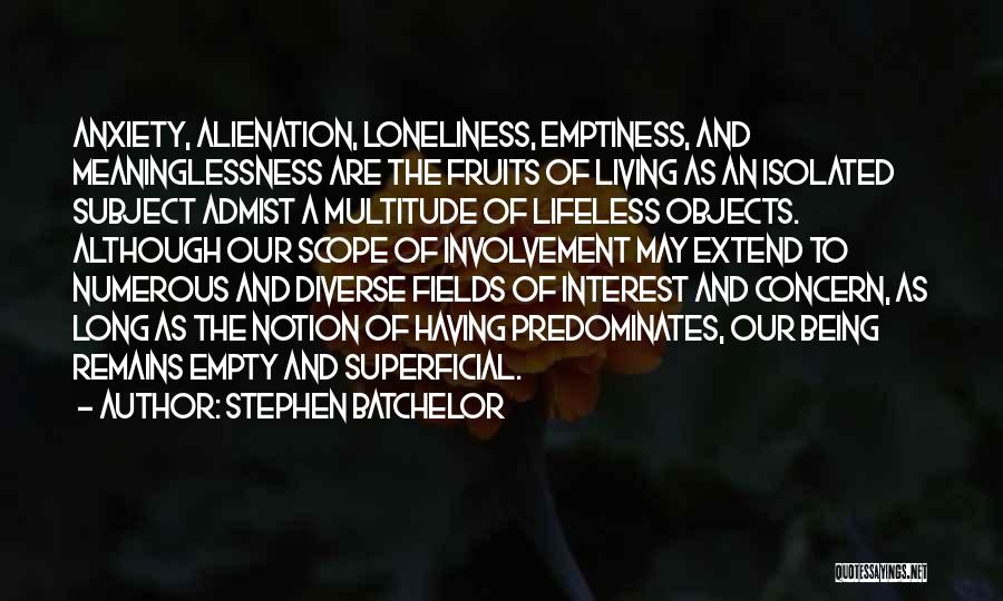 Loneliness And Alienation Quotes By Stephen Batchelor