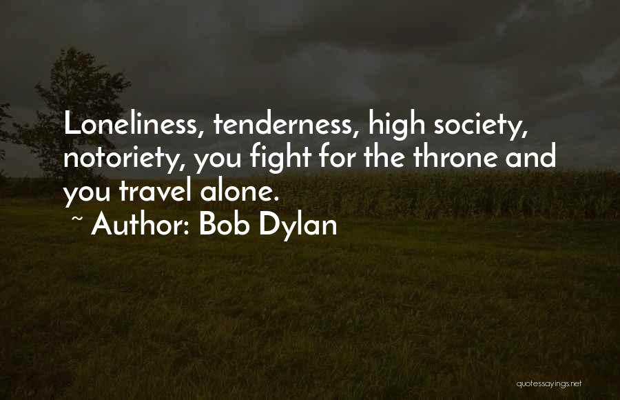 Loneliness And Alone Quotes By Bob Dylan