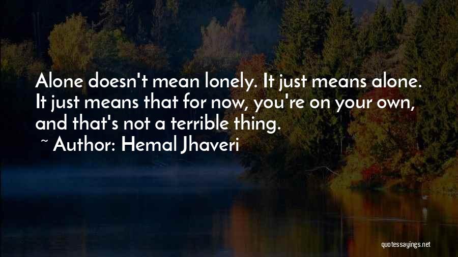 Loneliness And Alone Quotes By Hemal Jhaveri