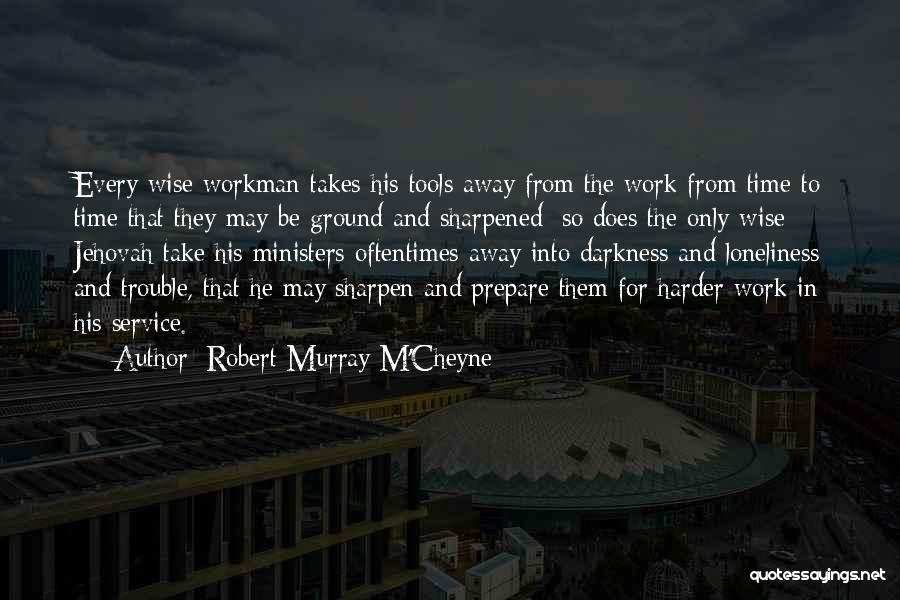 Loneliness And Darkness Quotes By Robert Murray M'Cheyne