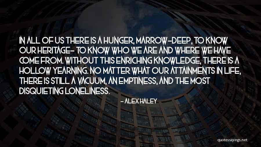 Loneliness And Emptiness Quotes By Alex Haley Loneliness And Emptiness Quotes By Alex Haley