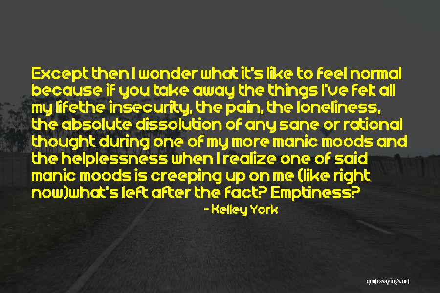 Loneliness And Emptiness Quotes By Kelley York Loneliness And Emptiness Quotes By Kelley York