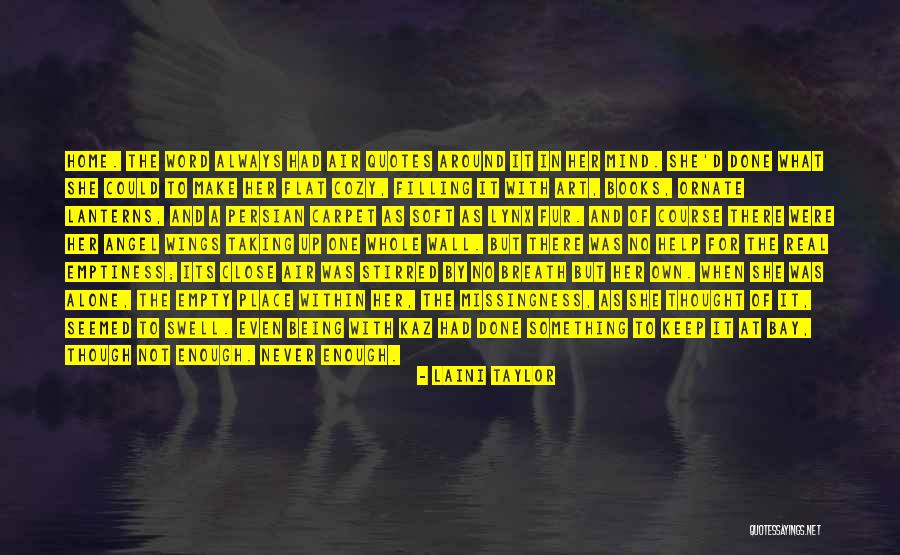 Loneliness And Emptiness Quotes By Laini Taylor Loneliness And Emptiness Quotes By Laini Taylor