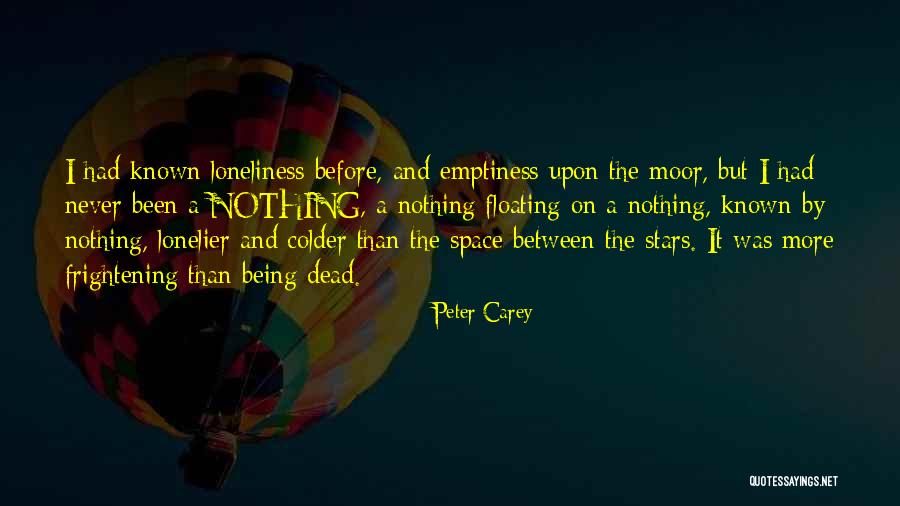 Loneliness And Emptiness Quotes By Peter Carey Loneliness And Emptiness Quotes By Peter Carey