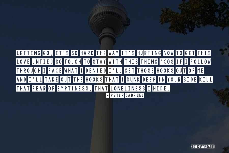 Loneliness And Emptiness Quotes By Peter Gabriel Loneliness And Emptiness Quotes By Peter Gabriel