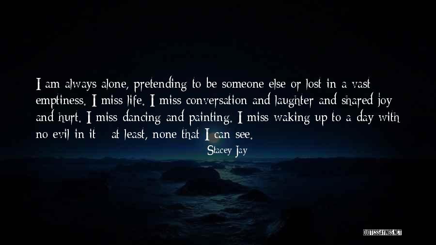 Loneliness And Emptiness Quotes By Stacey Jay Loneliness And Emptiness Quotes By Stacey Jay