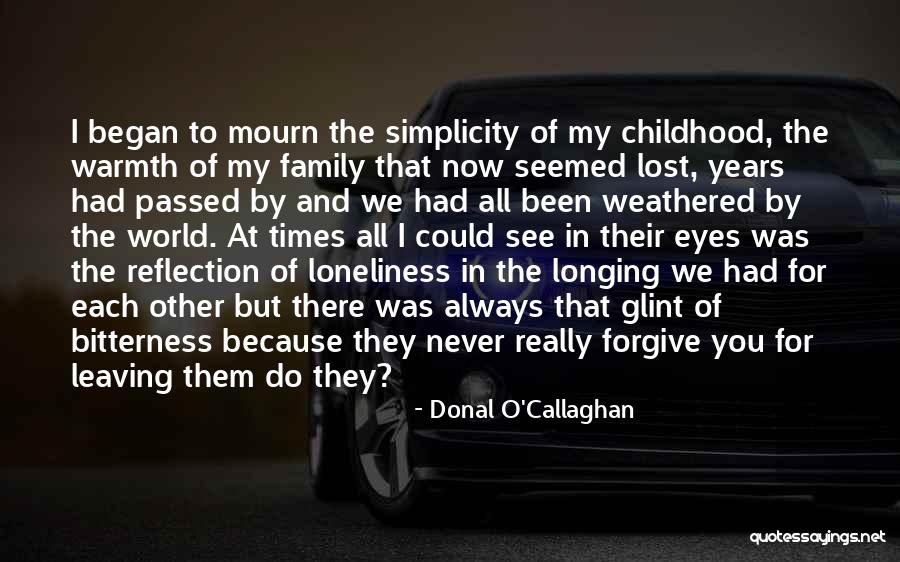 Loneliness And Family Quotes By Donal O'Callaghan