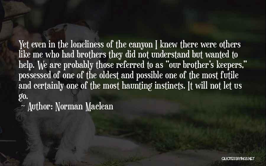 Loneliness And Family Quotes By Norman Maclean