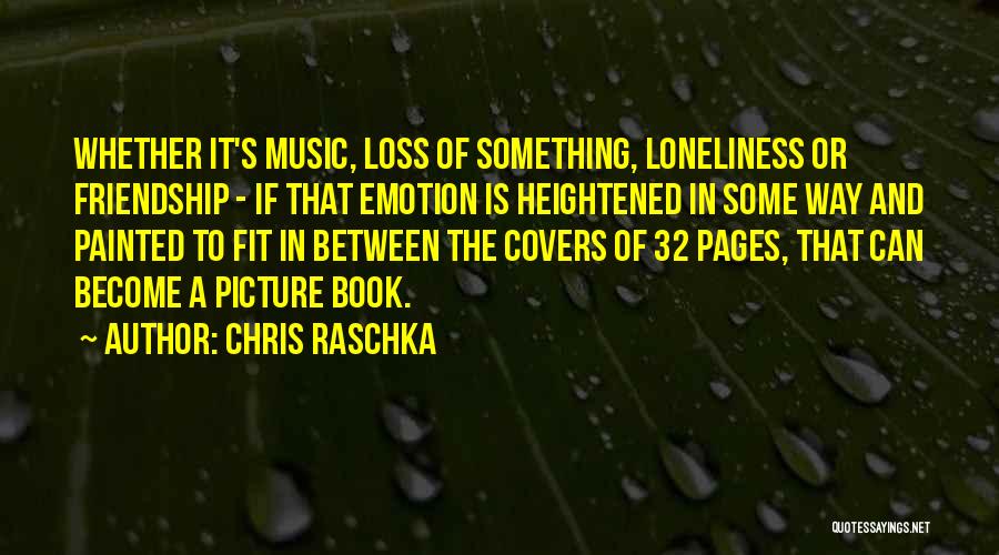 Loneliness And Friendship Quotes By Chris Raschka