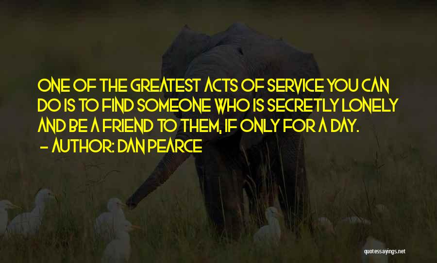 Loneliness And Friendship Quotes By Dan Pearce