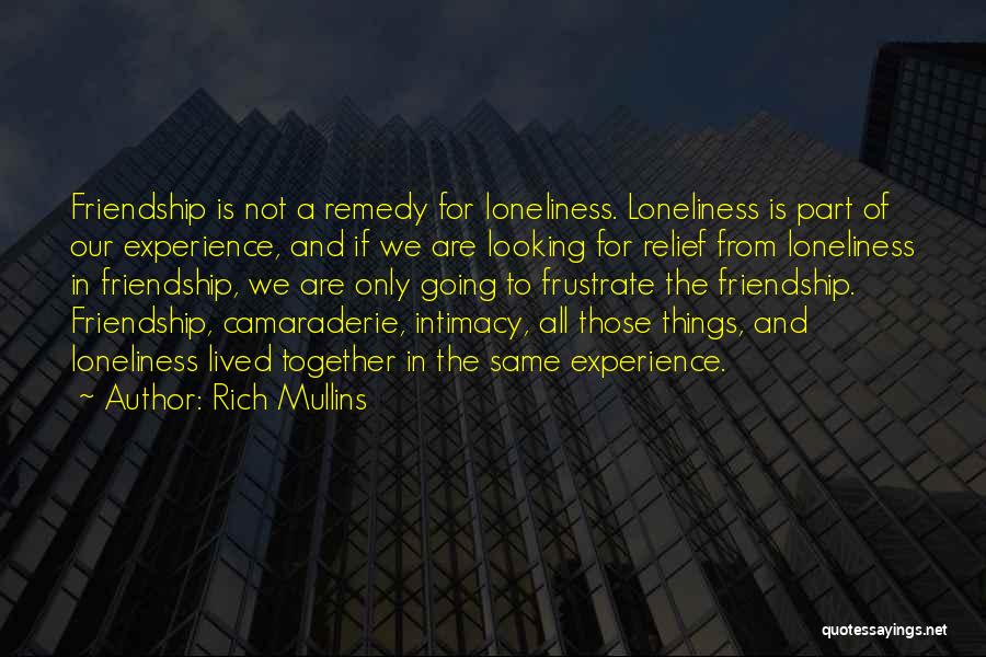 Loneliness And Friendship Quotes By Rich Mullins