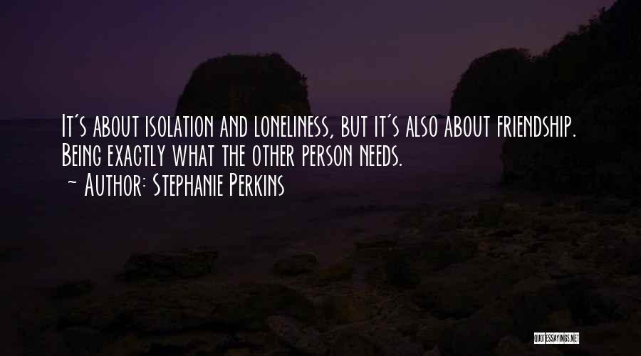 Loneliness And Friendship Quotes By Stephanie Perkins