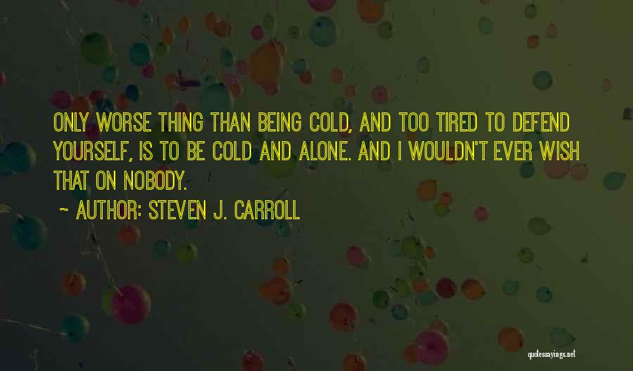 Loneliness And Friendship Quotes By Steven J. Carroll