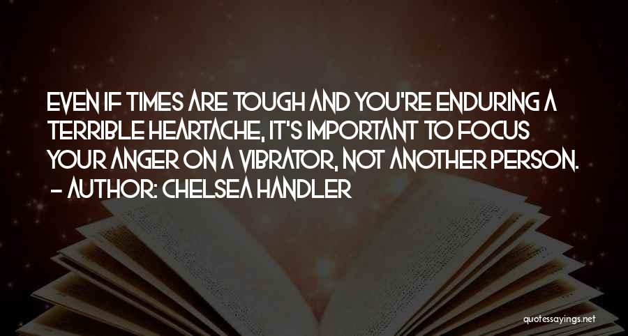 Loneliness And Heartache Quotes By Chelsea Handler