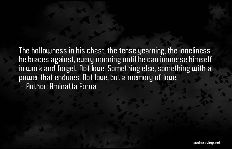 Loneliness And Love Quotes By Aminatta Forna