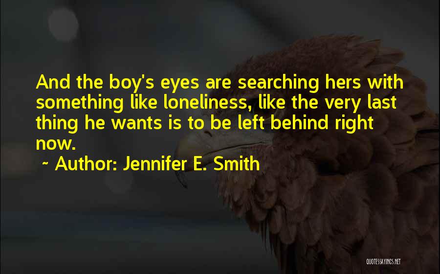 Loneliness And Love Quotes By Jennifer E. Smith
