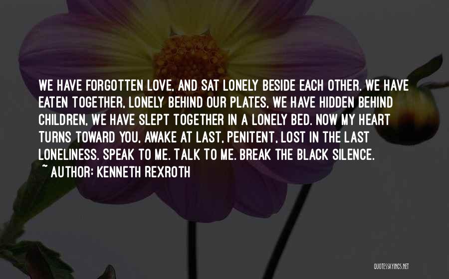 Loneliness And Love Quotes By Kenneth Rexroth