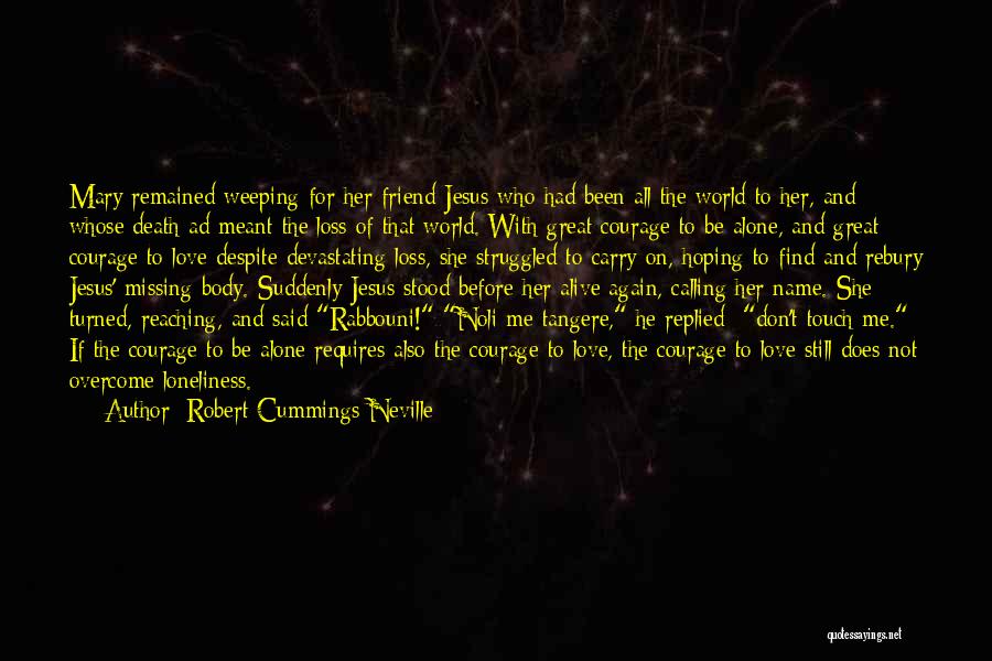 Loneliness And Love Quotes By Robert Cummings Neville