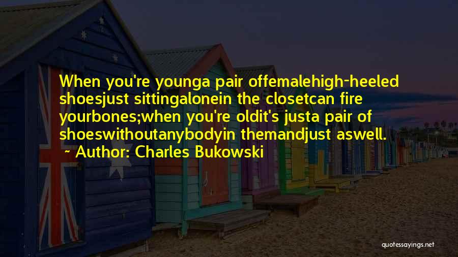 Loneliness And Old Age Quotes By Charles Bukowski