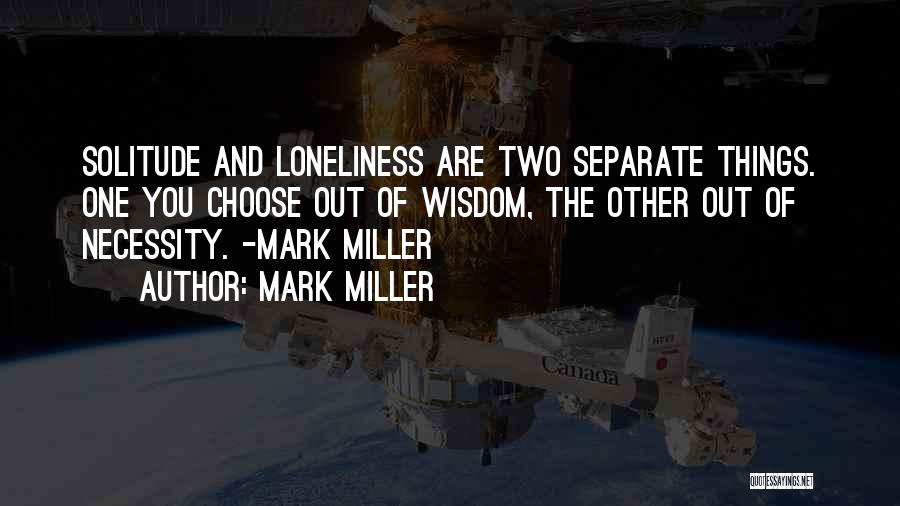 Loneliness And Quotes By Mark Miller