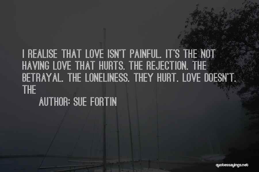 Loneliness And Rejection Quotes By Sue Fortin