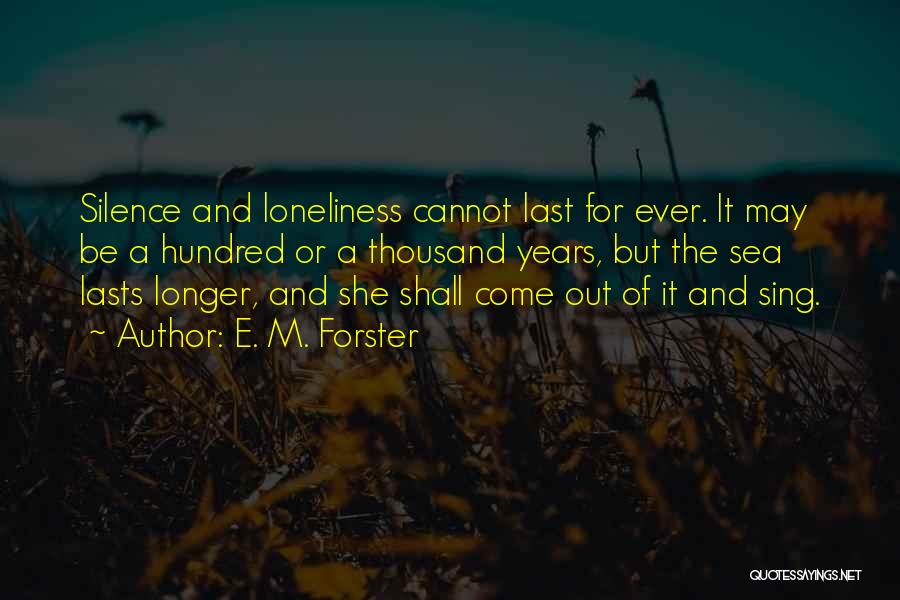 Loneliness And Silence Quotes By E. M. Forster