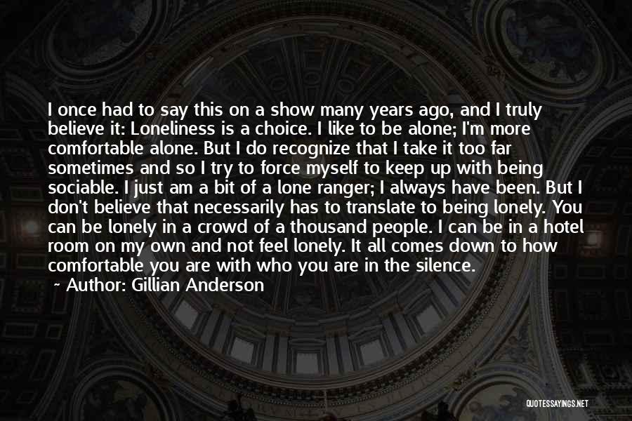 Loneliness And Silence Quotes By Gillian Anderson