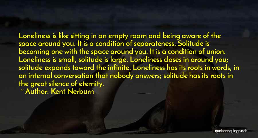 Loneliness And Silence Quotes By Kent Nerburn