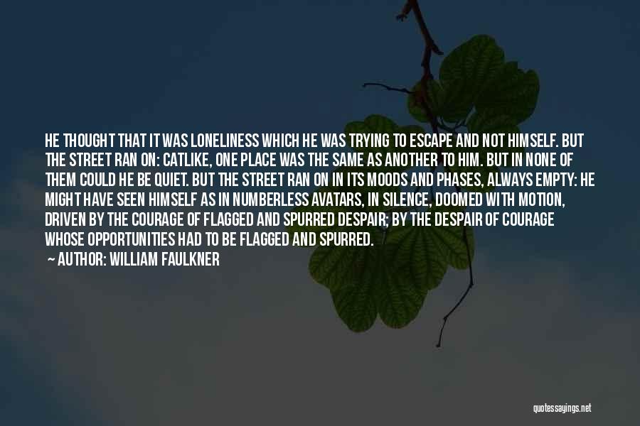 Loneliness And Silence Quotes By William Faulkner