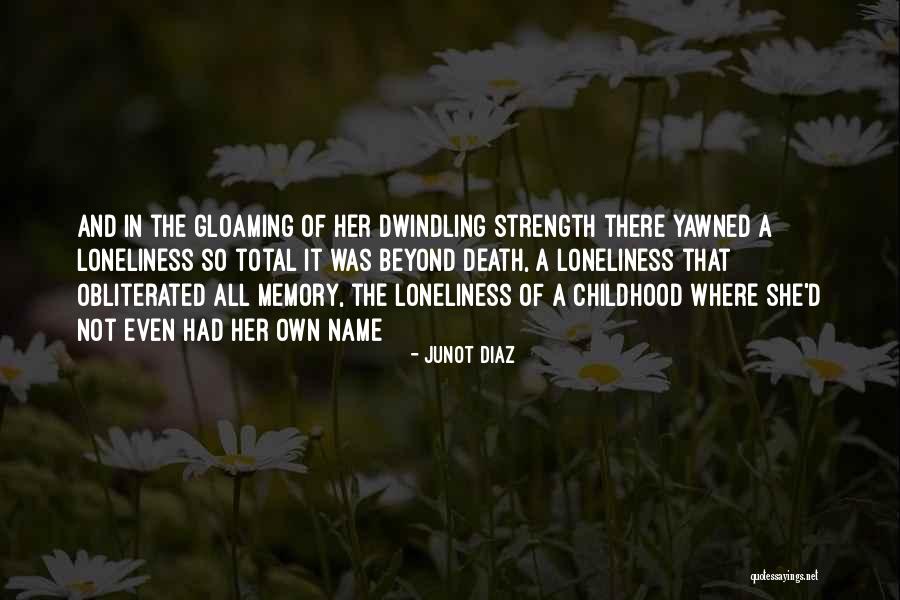 Loneliness And Strength Quotes By Junot Diaz