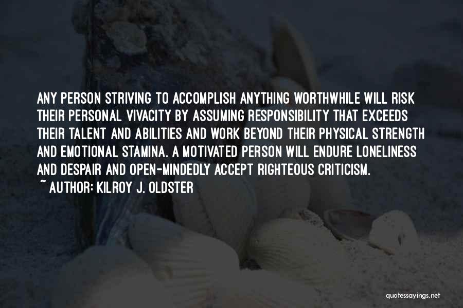 Loneliness And Strength Quotes By Kilroy J. Oldster