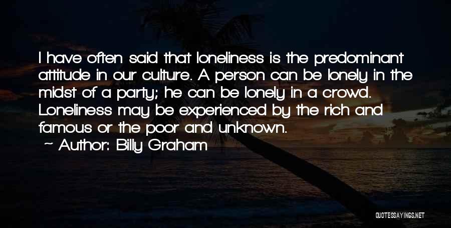Loneliness Attitude Quotes By Billy Graham
