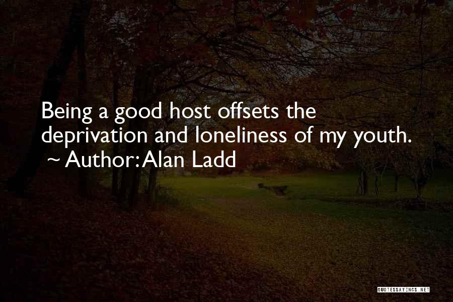Loneliness Being Good Quotes By Alan Ladd
