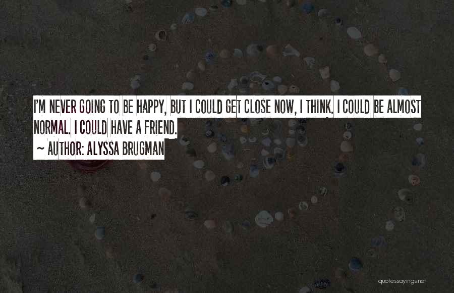 Loneliness But Happy Quotes By Alyssa Brugman