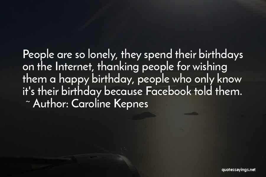 Loneliness But Happy Quotes By Caroline Kepnes