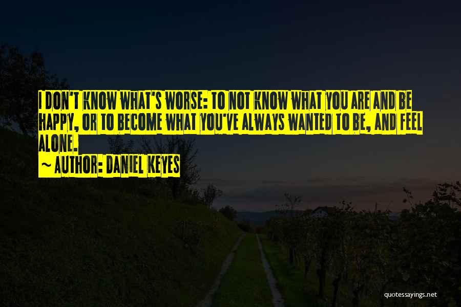 Loneliness But Happy Quotes By Daniel Keyes