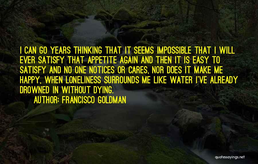 Loneliness But Happy Quotes By Francisco Goldman