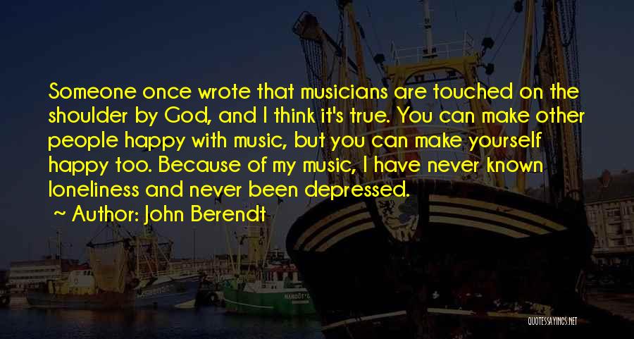 Loneliness But Happy Quotes By John Berendt