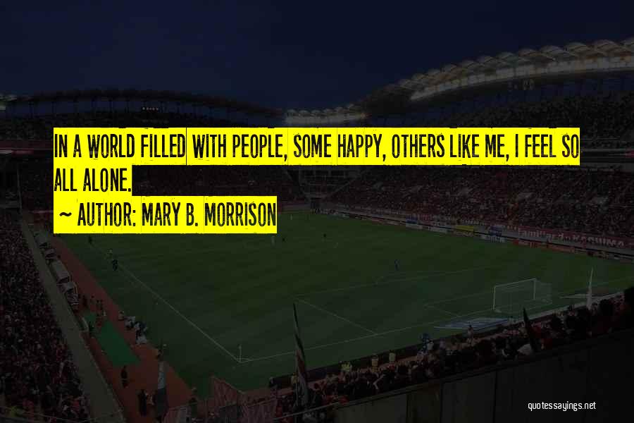 Loneliness But Happy Quotes By Mary B. Morrison