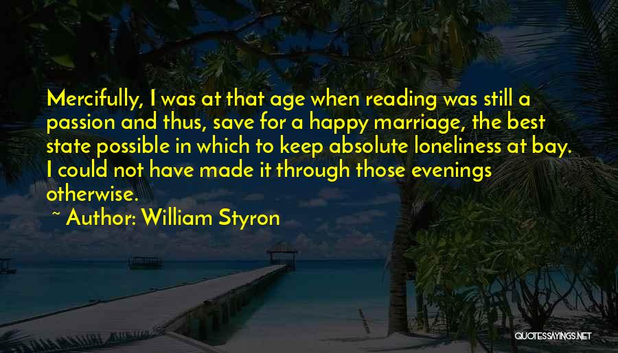 Loneliness But Happy Quotes By William Styron